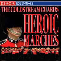 Coldstream Guards - Heroic Marches - Band of the Coldstream Guards