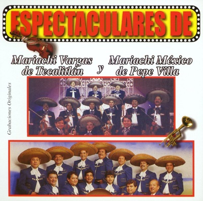 Espectaculares De: Mariachi Vargas de Tecatitlan y Mariachi Mexico de Pepe Villa