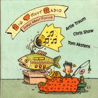 Big Trout Radio: Songs About Fishing - Artie Traum, Chris Shaw & Tom Akstens