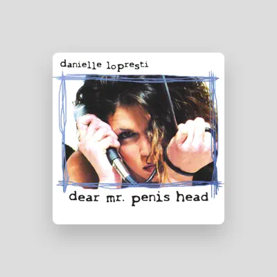 Listen to Danielle LoPresti, watch music videos, read bio, see tour dates & more!