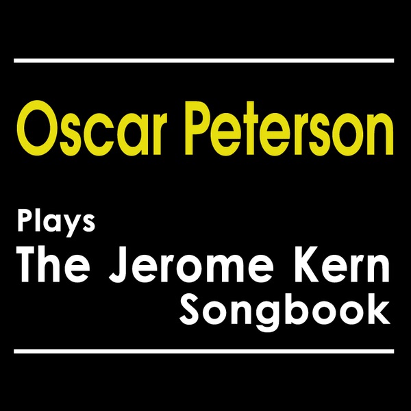 Oscar Peterson Plays The Jerome Kern Songbook