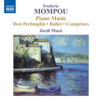 Mompou, F.: Piano Music, Vol. 5 – Perimplinada - Ballet - Glossa y Fantasia Sobre Au Clair de la Lune - Jordi Masó, Marc Oliu, Joan-Antoni Pich & Marisa Ruiz Magaldi