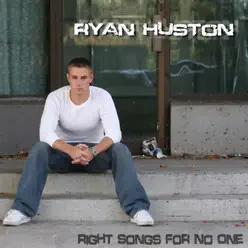 Right Songs for No One - Ryan Huston
