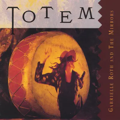 Gabrielle Roth & The Mirrorsの「Totem」を聴こう。