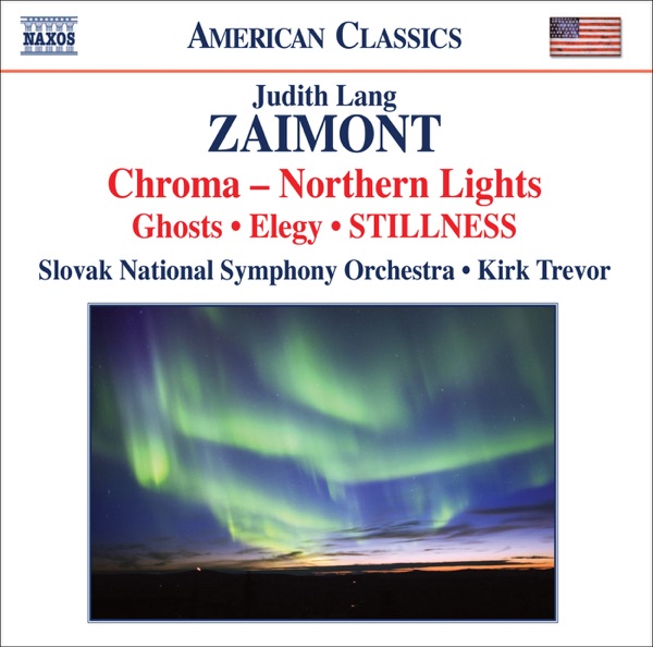 Zaimont: Chroma: Northern Lights, Symphony No. 2, "Remember Me" (Excerpts) & Stillness