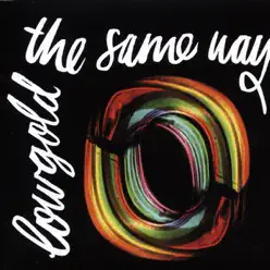 The Same Way - EP - Lowgold