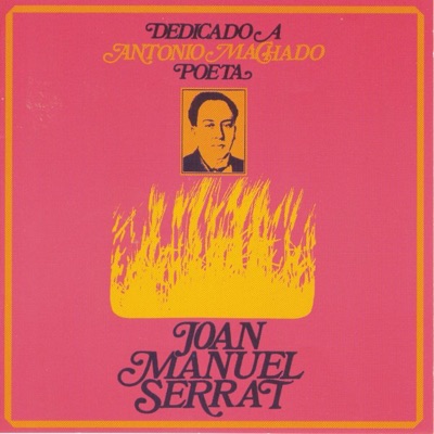 Dedicado a Antonio Machado, Poeta - Joan Manuel Serrat