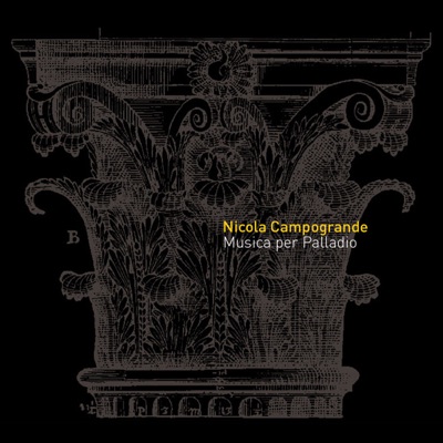 Nicola Campogrande: Musica Per Palladio