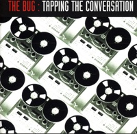 Tapping the Conversation - The Bug