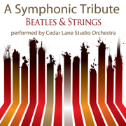Beatles and Strings - Symphonic Versions of Beatles Classics - Cedar Lane Studio Orchestra