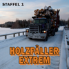 Holzfäller extrem, Staffel 1 - Holzfäller extrem
