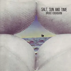 Salt, Sun and Time - Bruce Cockburn