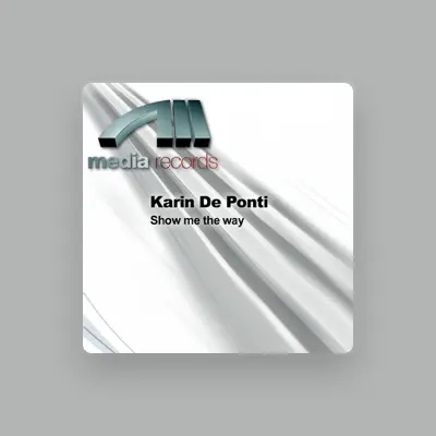 Listen to Karin De Ponti, watch music videos, read bio, see tour dates & more!