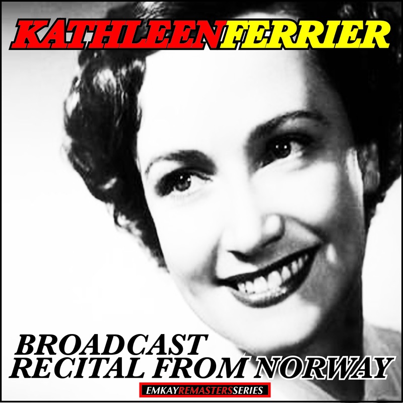 Обложка альбома «Kathleen Ferrier: Broadcast Recital from Norway (Remastered)» — Kathleen Ferrier & Phyllis Spurr