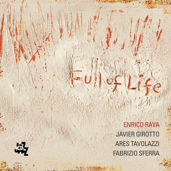 Обложка альбома «Full of Life» — Ares Tavolazzi, Enrico Rava, Fabrizio Sferra & Javier Girotto