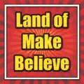 Land of Make Believe