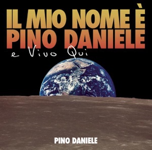 Il Mio Nome E' Pino Daniele e Vivo Qui