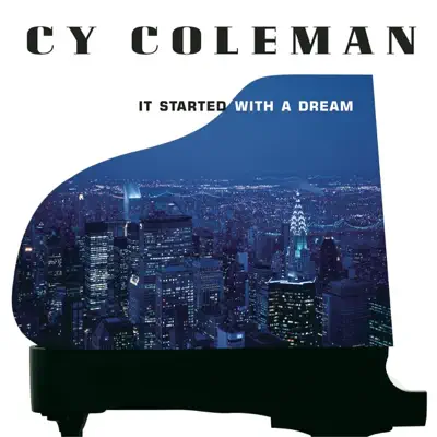 It Started with a Dream - Cy Coleman It Started with a Dream - Cy Coleman