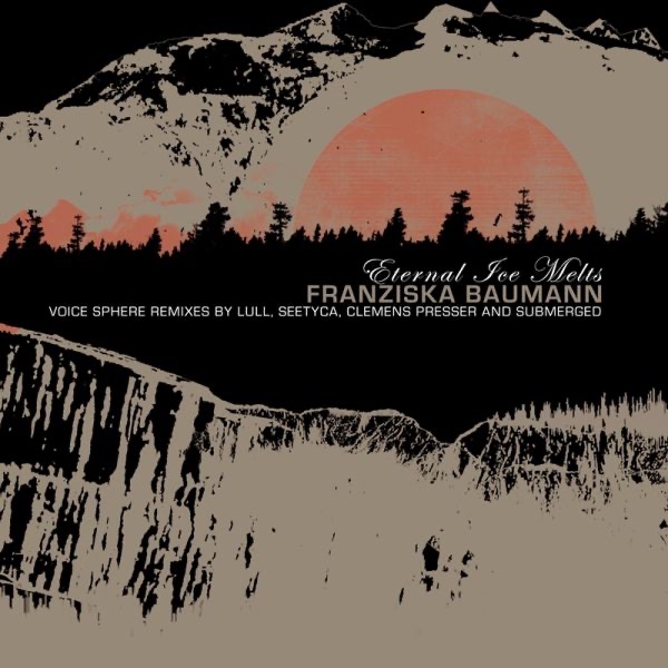 Обложка альбома «Eternal Ice Melts - Voice Sphere Remixes» — Franziska Baumann, Kurt Gluck aka Submerged, Mick Harris aka Lull, Mick Harris aka Lull & Franziska Baumann, Seetyca & Seetyca & Clemens Presser