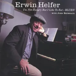 I'm Not Hungry but I Like to Eat - Blues! - Erwin Helfer I'm Not Hungry but I Like to Eat - Blues! - Erwin Helfer