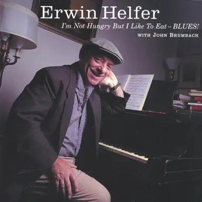 Ascolta 'I'm Not Hungry but I Like to Eat - Blues!' di Erwin Helfer