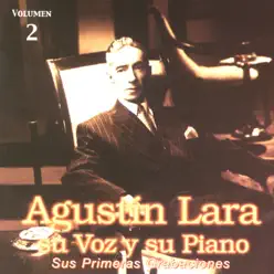 Su Voz y Su Piano, Vol. 2: Sus Primeras Grabaciones - Agustín Lara