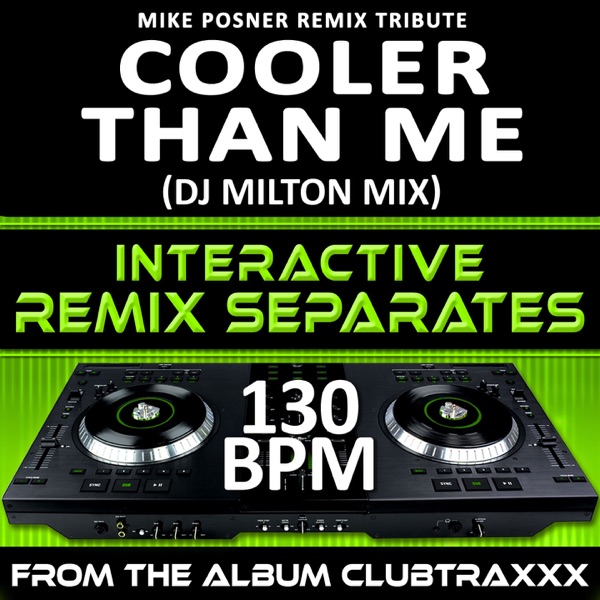 Cooler Than Me (Mike Posner Remix Tribute) (130 BPM Interactive Remix Separates)