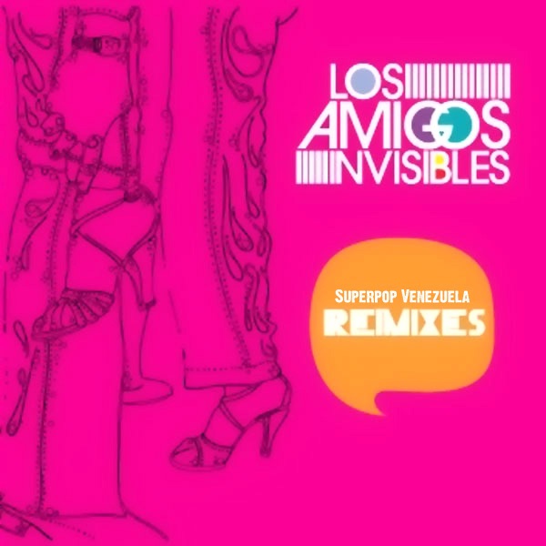 Обложка альбома «Superpop Venezuela Remixes» — Los Amigos Invisibles