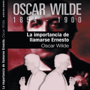 La importancia de llamarse Ernesto (Unabridged) - Oscar Wilde