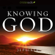 Knowing God (Unabridged) Knowing God (Unabridged)