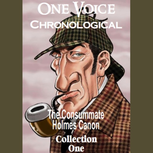 One Voice Chronological: The Consummate Holmes Canon, Collection 1 (Unabridged) cover