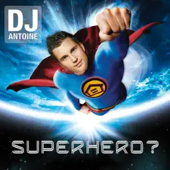 Superhero? - Dj Antoine