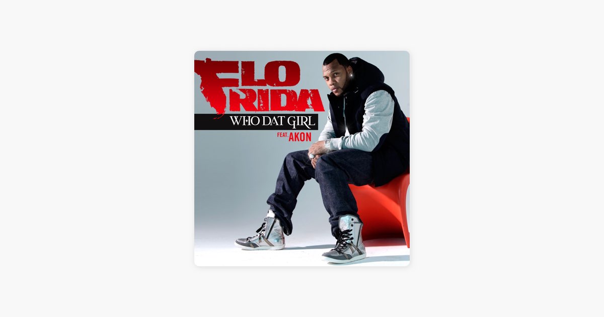‎Who Dat Girl (feat. Akon) - Single - Album by Flo Rida - Apple Music