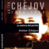 La señora del perrito [The Lady with the Dog] (Unabridged) - Anton Chèjov