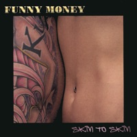Funny Money - Skin to SKin
