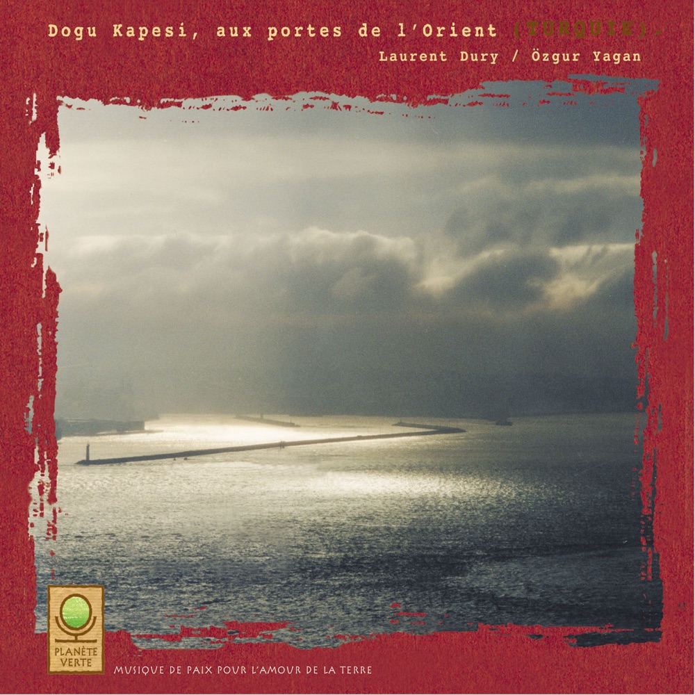 Обложка альбома «Planète verte: Dogu Kapesi aux portes de l'Orient (Turquie)» — Laurent Dury & Ozgur Yagan