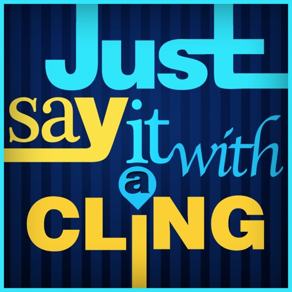Just Say it with a Cling