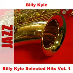 Billy Kyle Selected Hits Vol. 1 - Billy Kyle Billy Kyle Selected Hits Vol. 1 - Billy Kyle