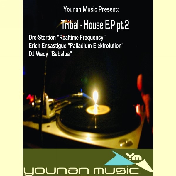Younan Music Present: Tribal-House EP Pt. 2 - Various Artists, Dre-Stortion & Erich Ensastigue & DJ Wady