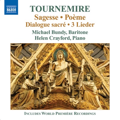 Tournemire, C.: Sagesse - Poeme - Triptyque - 3 Lieder - Solitude - Le Desir Qui Palpite… - Dialogue Sacre
