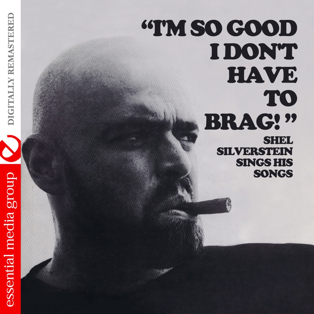 Обложка альбома «I'm So Good I Don't Have to Brag! (Live) [Remastered]» — Shel Silverstein