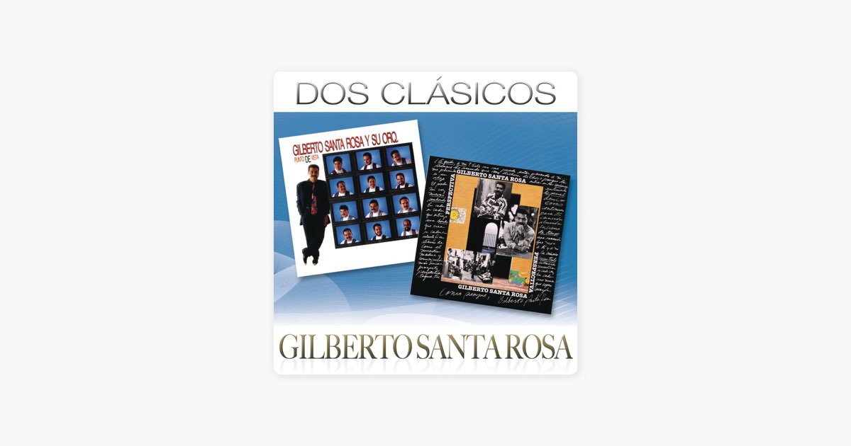 Dos Clásicos: Gilberto Santa Rosa” álbum de Gilberto Santa Rosa en ...