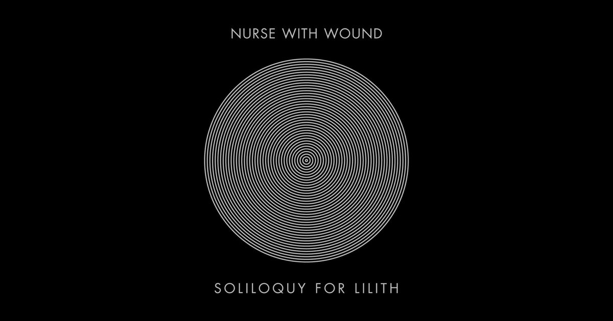 Soliloquy for Lilith》- Nurse With Wound的专辑- Apple Music