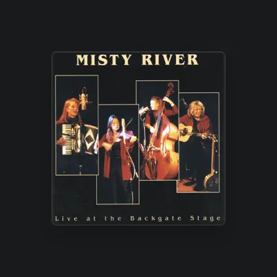 Listen to Misty River, watch music videos, read bio, see tour dates & more!