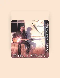聆聽 Erik Taylor、觀看音樂影片、閱讀小傳、查看巡演日期等！