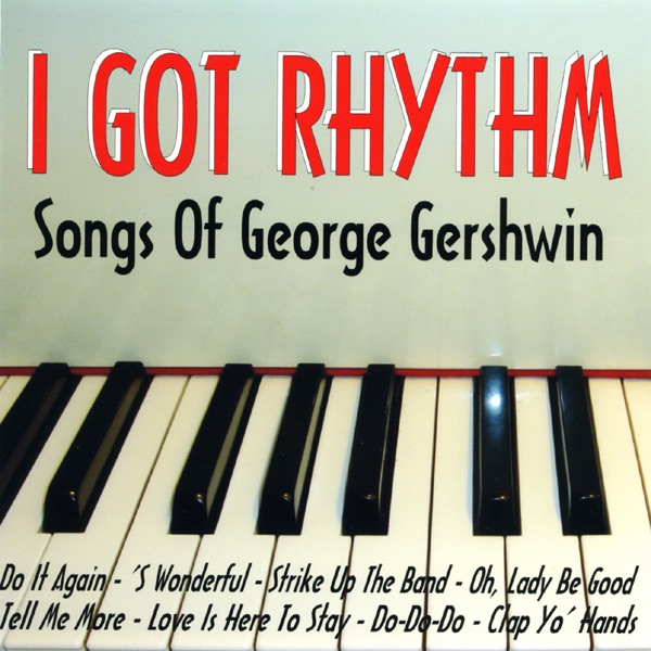 I Got Rhythm - Songs of George Gershwin