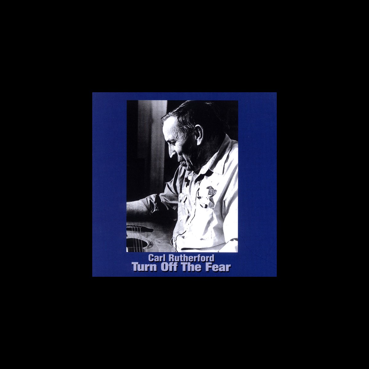 ‎Turn Off the Fear - Album by Carl Rutherford - Apple Music