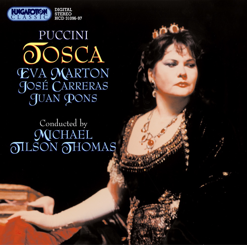 Обложка альбома «Tosca» — Eva Marton, José Carreras, Juan Pons, István Gáti, Italo Tajo, Ferenc Gerdesits, József Németh, József Gregor, Benedek Héja, Michael Tilson Thomas, Hungarian State Orchestra & Hungarian Radio and Television Choir