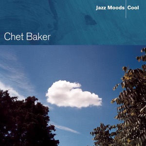 Jazz Moods - Cool: Chet Baker