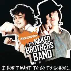 I Don't Want to Go to School - Single - The Naked Brothers Band